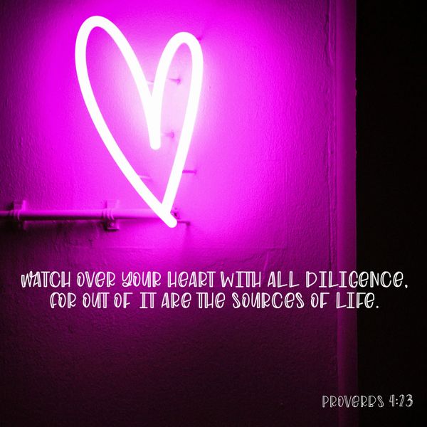 Watch your heart, diligence, sources of life, wisdom, proverbs, Bible, scripture, Yahuah, God, Jesus