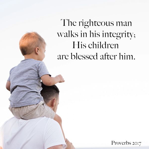 righteous man, walks, integrity, children, blessed, proverbs, Bible, Yahuah, God, Yahusha, Jesus