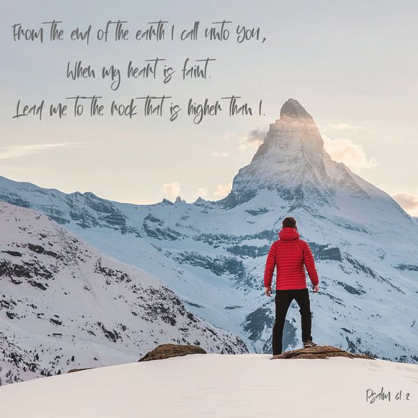 Psalm, Bible, end of the earth, call to you, heart, faint, lead me, rock, high than I, God, Elohim