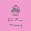 Just Flower Arranging