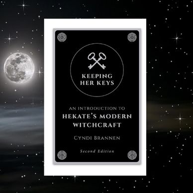 Keeping Her Keys is the guide to Hekate's Modern Witchcraft with rituals, spells, offerings.