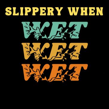 water splash on the words slippery when wet, wet wet