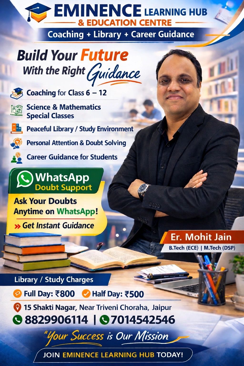 
B.Tech
Physics Expert & Academic Mentor Eminence Learning Hub
Our mission is to guide student 