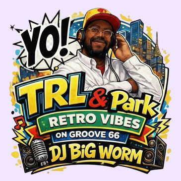 Yo TRL and Park throwback mix show hosted by DJ Big Worm on Groove 66 Radio
