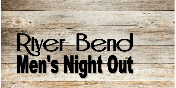Text on wood background: River Bend Men's Night Out.