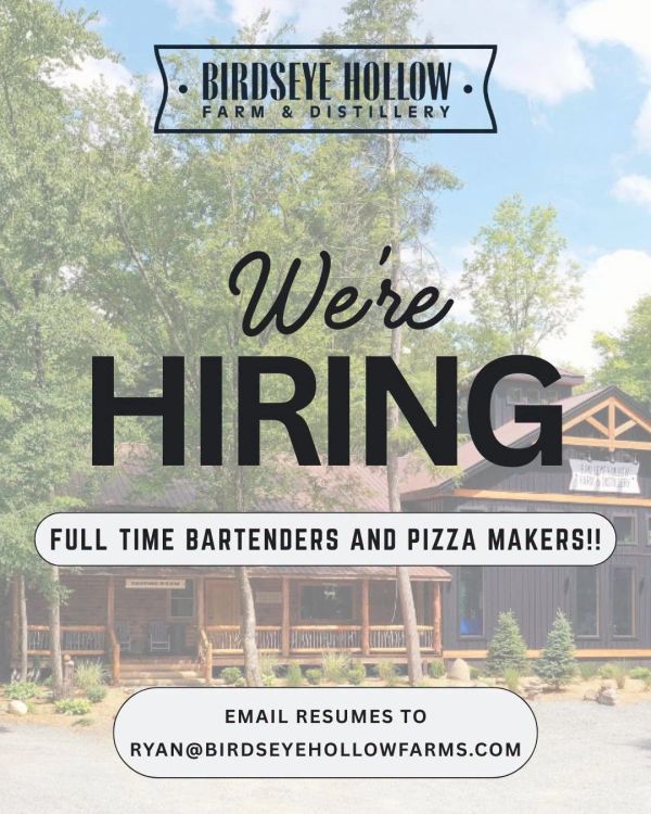 Hiring full-time bartenders and pizza makers at Birdseye Hollow Farm &amp; Distillery.