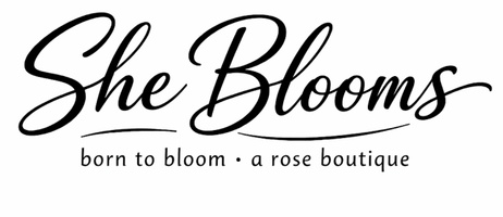 She Blooms 
born to bloom-a rose boutque