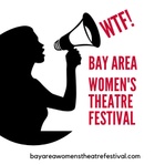 Bay Area Women's Theatre Festival