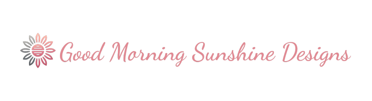 Good Morning Sunshine Designs