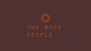 The dope people