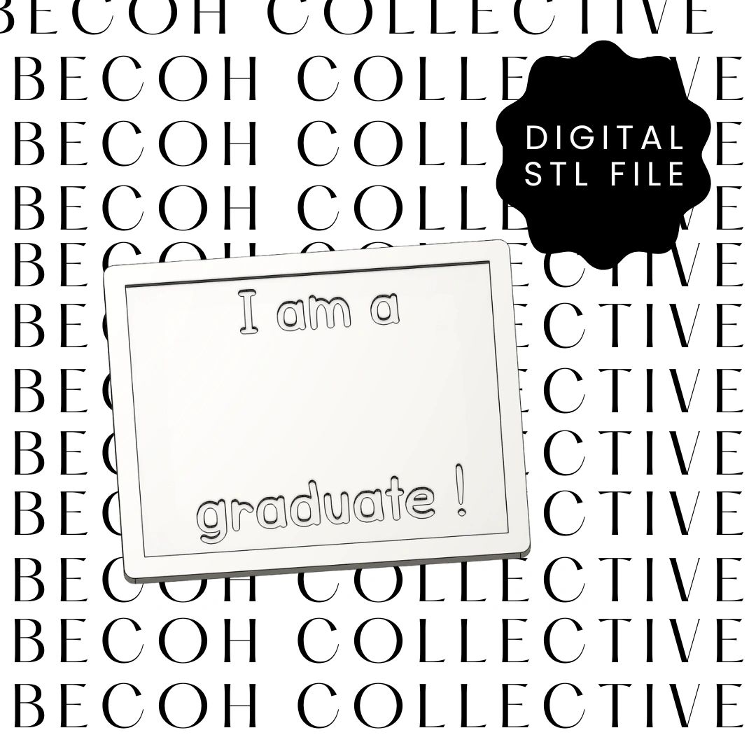 Digital STL File I am a Graduate Cookie Stamp & Cutter