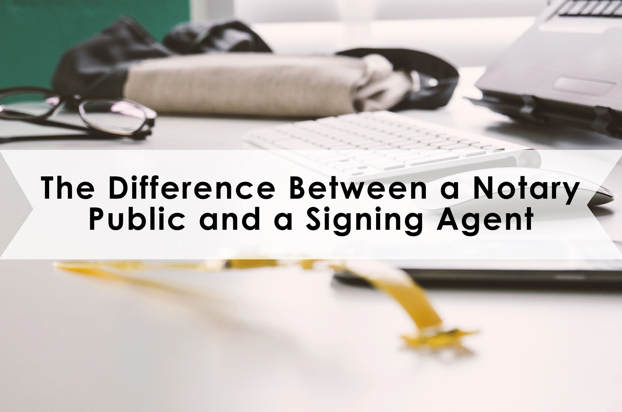 Notary vs. Signing Agent What's the Difference?