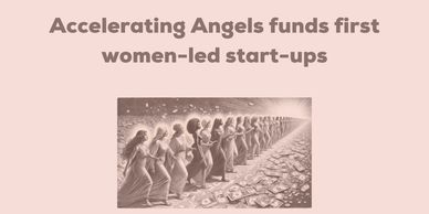 Accelerating Angels funds first women-led start-ups