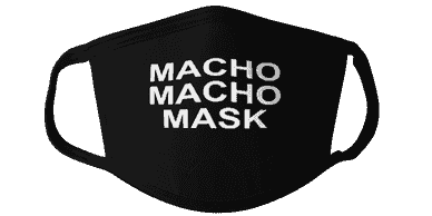 Macho Macho Mask Face Mask