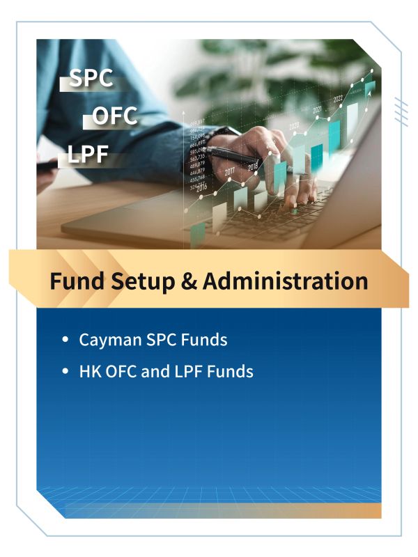 Fund setup and administration services for Cayman SPC, HK OFC, and LPF funds.