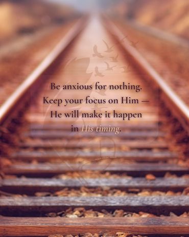 Train tracks leading to a focal point; with scripture, Be anxious for nothing.. trust His timing.