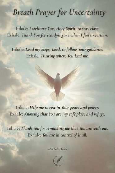 Breath prayer for Uncertainty. Thank You for reminding me that You are with me. You are in control 