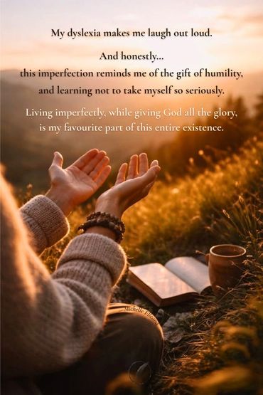 golden sunset. Visible quote discusses dyslexia, imperfection, humility, giving God all the glory