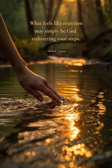 A golden sunset reflects…”What feels like rejection may simply be God redirecting your steps.”