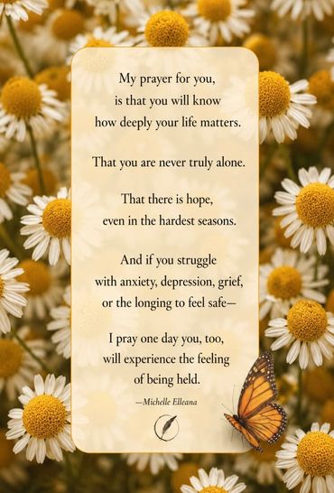 chamomile flowers with a butterfly. My prayer for you, is that you know how deeply your life matters