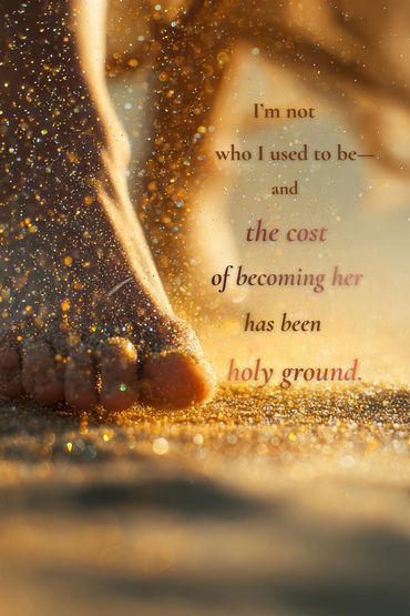 Feet walking on golden sand; poem reflecting upon the cost of becoming who I am is holy ground 