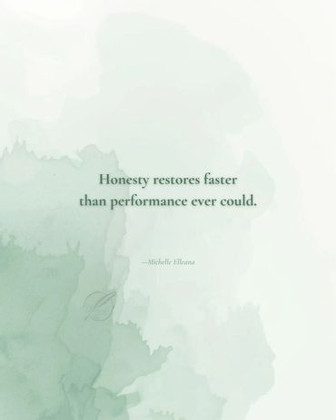 Soft greens in watercolor with a quote that says Honesty restores faster than performance ever could