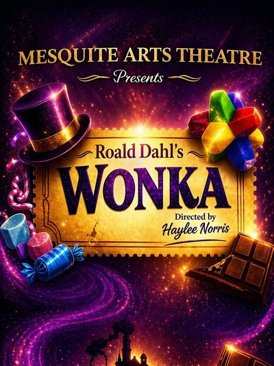 Colorful poster for Mesquite Arts Theatre's production of Roald Dahl's Wonka.