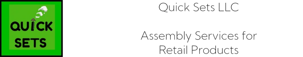 Quick Sets LLC 

Assembly Services for Retail Products