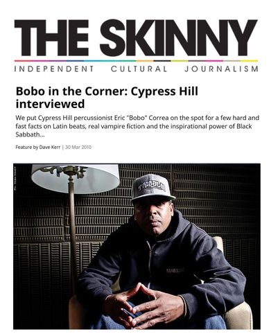 Interview with Cypress Hill's percussionist Eric 'Bobo' Correa in The Skinny magazine.