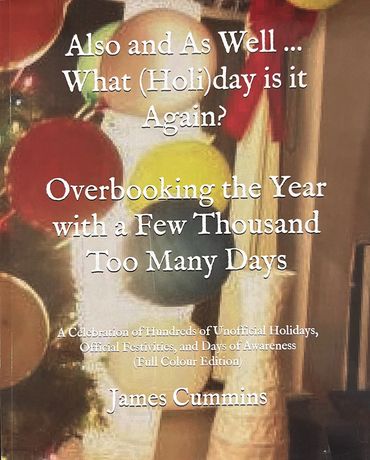 Also and As Well ... What (Holi)day is it Again? by James Cummins