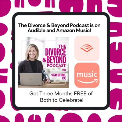 tHE dIVORCE AND BEYOND PODCAST IS NOW AVAILABLE ON AUDIBLE AND AMAZON MUSIC - THREE MONTHS FREE!