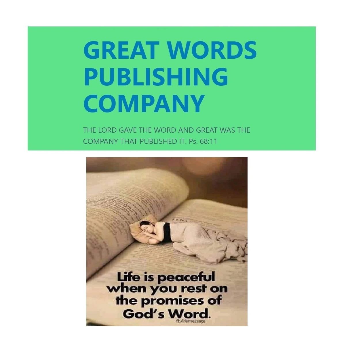 Great Words Publishing Company.
Life is peaceful when you rest on the promises of God´s word