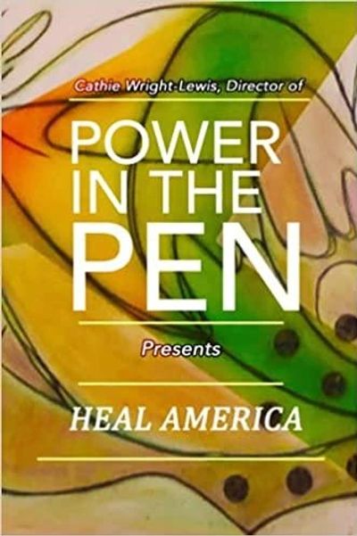 Poster for 'Power in the Pen' presents 'Heal America' directed by Cathie Wright-Lewis.