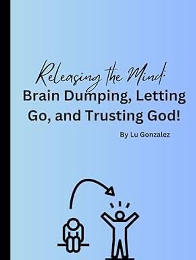 Releasing the Mind: Brain Dumping, Letting Go, and Trusting God! 