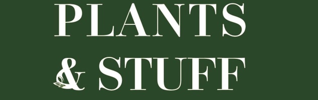 Plants & Stuff