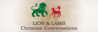 Lion & Lamb
Christian Conversations
