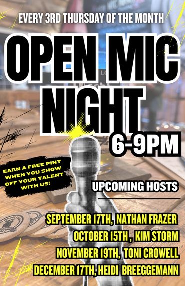 Open Mic Night every 3rd Thursday, 6-9PM, earn a free pint.