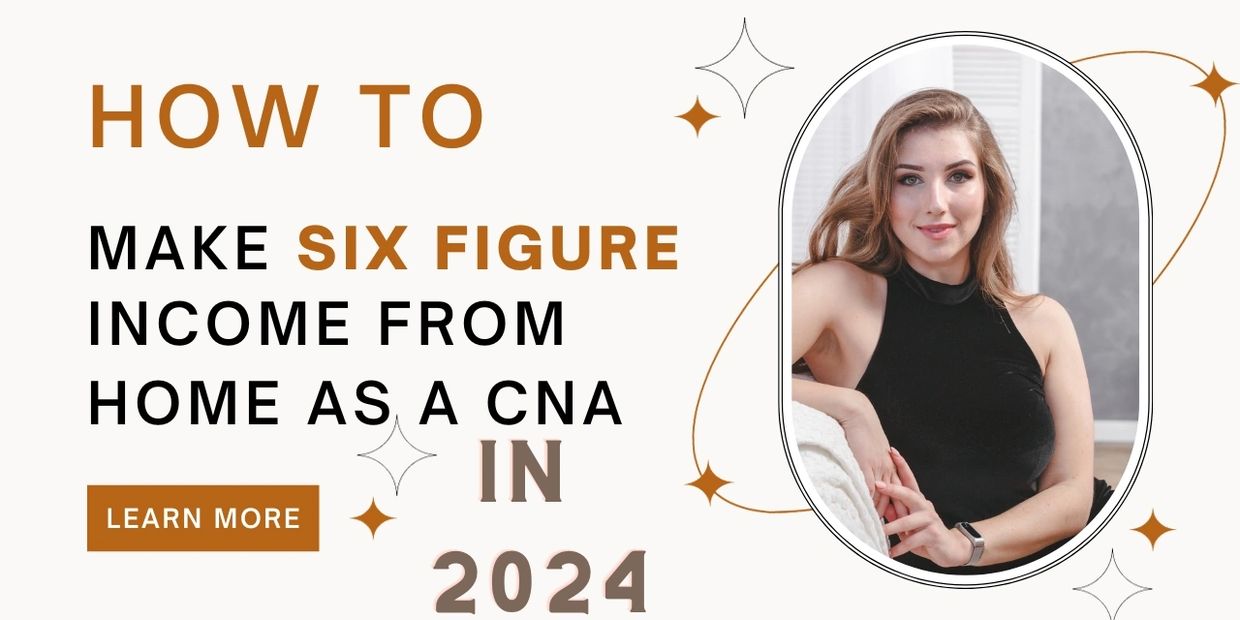 CNA Six Figures From Home