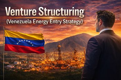 Venture Structuring (Venezuela Energy Entry Strategy)