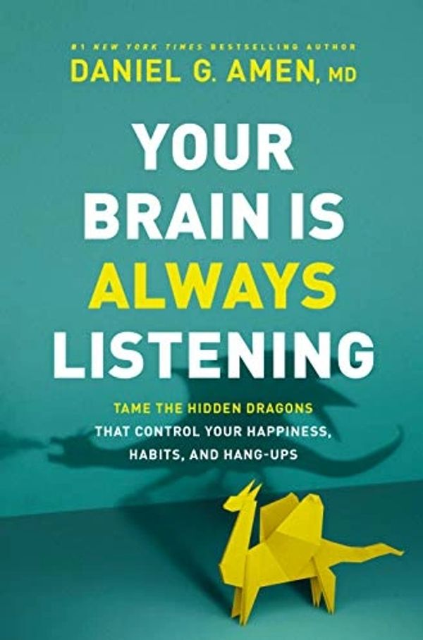 Your Brain Is Always Listening by Daniel Amen book cover.