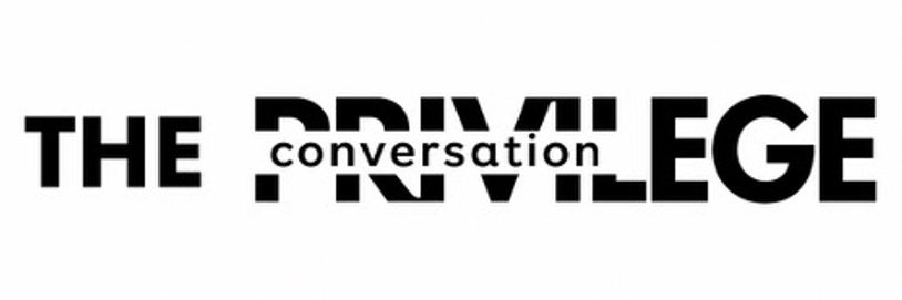 Text art saying "THE conversation PRIVILEGE".