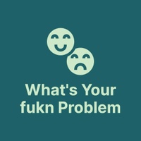 What's Your fukn Problem