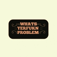 What's Your fukn Problem
