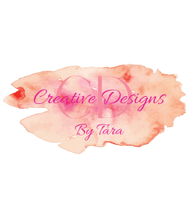             

Creative Designs 
       by Tara