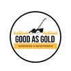Good As Gold Gardening & Maintenance