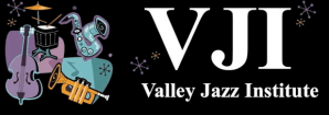 WELCOME TO THE VALLEY JAZZ INSTITUTE