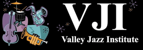 WELCOME TO THE VALLEY JAZZ INSTITUTE
