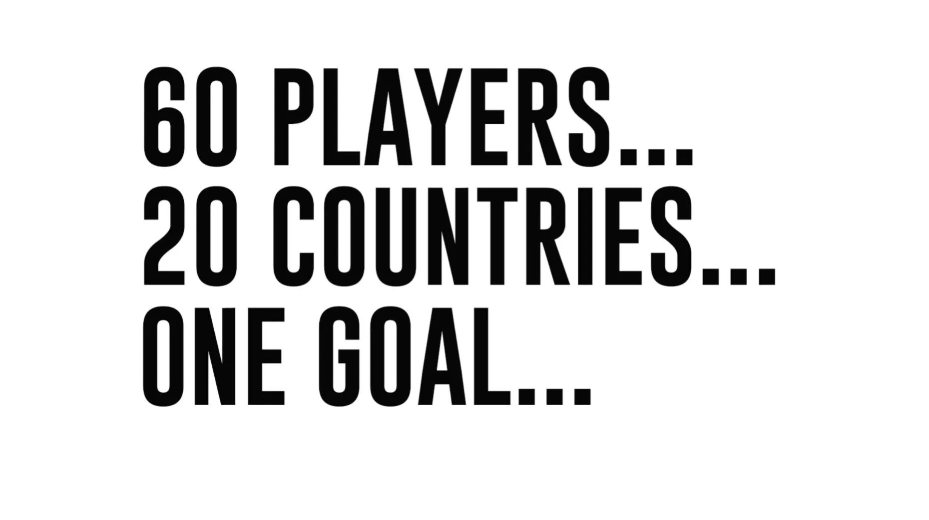 Text highlighting unity of 60 players from 20 countries with one goal.