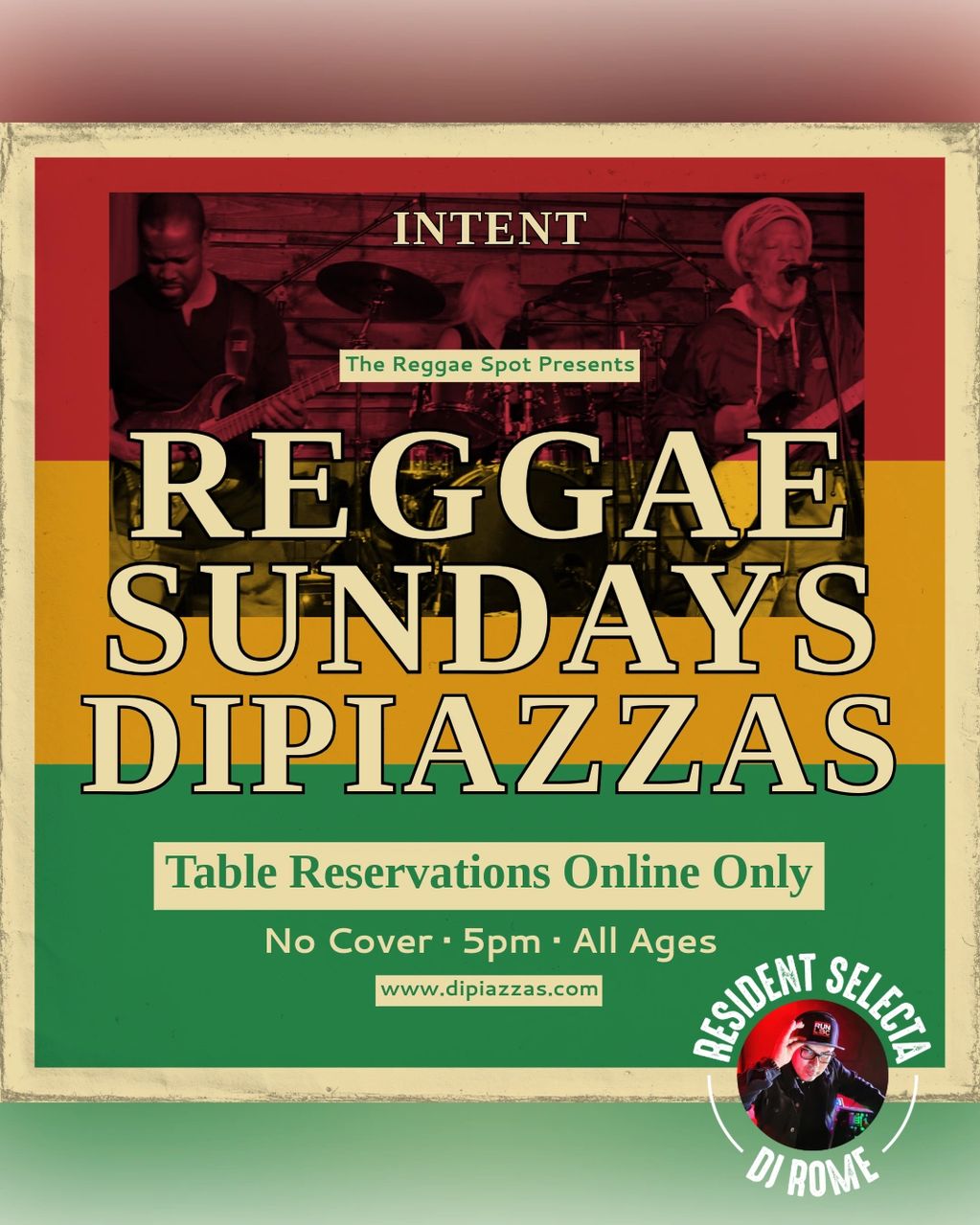 Reggae Sundays at DiPiazza's w/ Intent & Resident Selecta DJ Rome. No cover, 5pm, all ages