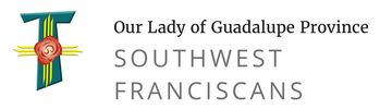 OUR LADY OF GUADALUPE PROVINCE
SOUTHWEST FRANCISCANS (OFM)